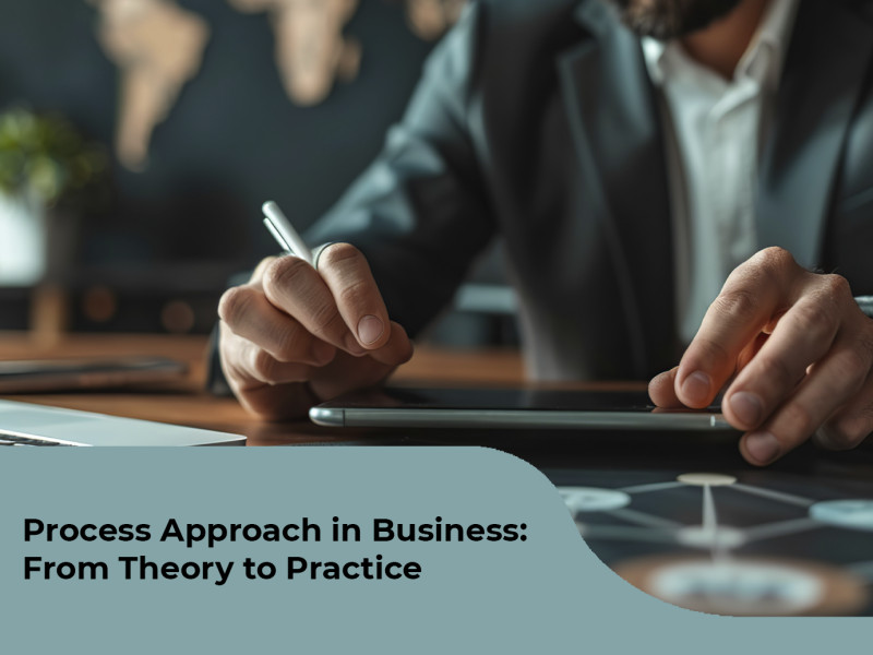 Process Approach in Business: From Theory to Practice